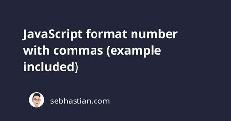 JavaScript format number with commas (example included).